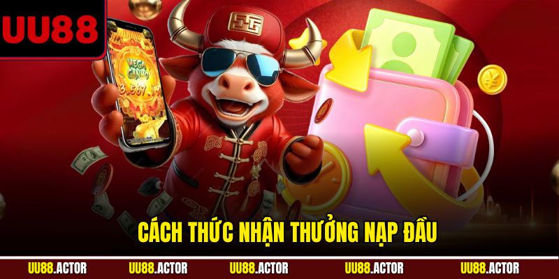 Cách thức nhận thưởng nạp đầu