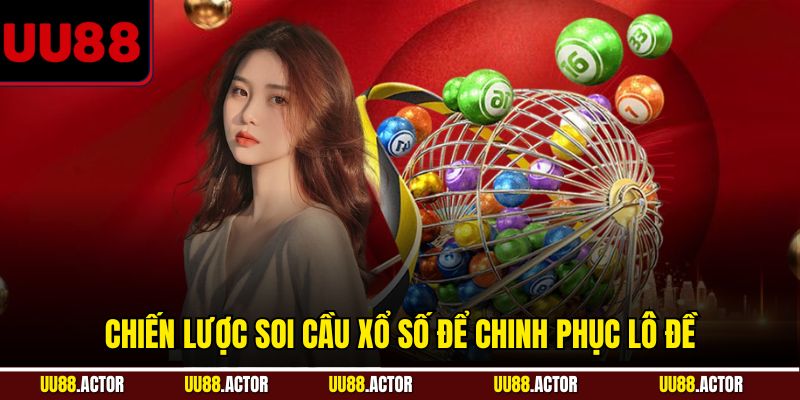 Chiến lược soi cầu xổ số để chinh phục lô đề