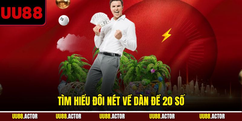 Tìm hiểu đôi nét về dàn đề 20 số