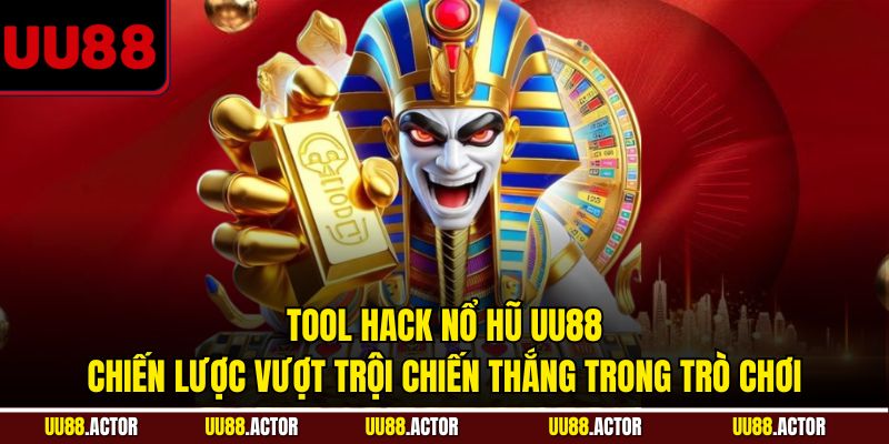 Tool hack nổ hũ UU88 - chiến lược giúp tăng tỷ lệ thắng vượt trội trong slot game